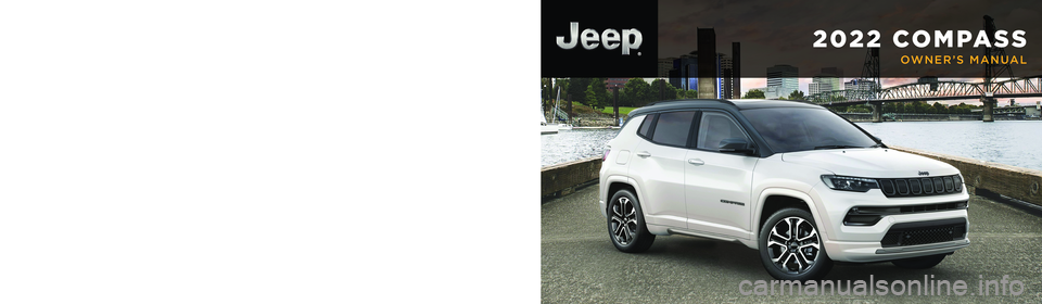 JEEP COMPASS 2023  Owners Manual 2022 COMPASS
OWNER’S MANUAL
Second Edition  22_MP_OM_EN_USC
2022 COMPASS
Whether it ’s providing information about specific product features, taking a tour through your vehicle’s heritage, knowi