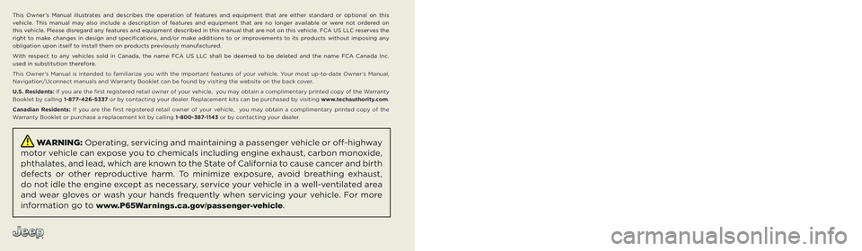 JEEP COMPASS 2023  Owners Manual The driver’s primary responsibility is the safe operation of the vehicle. Driving while distracted can result in loss of vehicle control, 
resulting in an accident and personal injury. FCA US LLC st