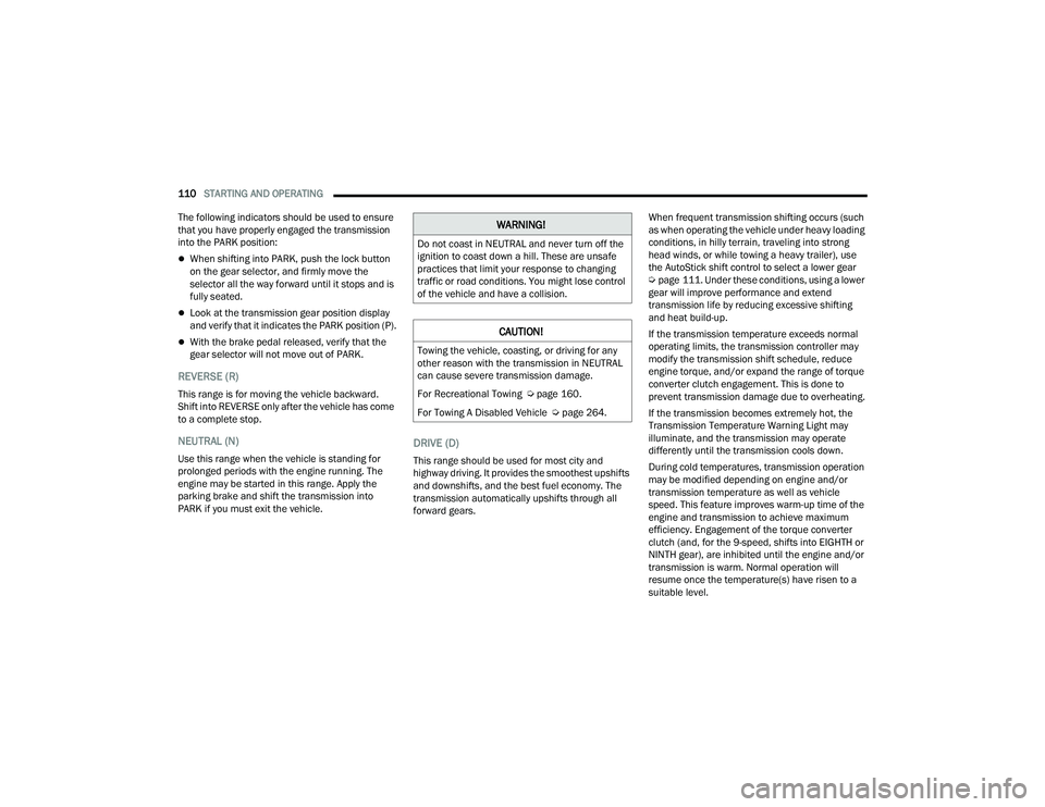 JEEP COMPASS 2023 Owners Guide
110STARTING AND OPERATING
The following indicators should be used to ensure
that you have properly engaged the transmission
into the PARK position:
When shifting into PARK, push the lock butto JEEP COMPASS 2023 Owners Guide
110STARTING AND OPERATING
The following indicators should be used to ensure
that you have properly engaged the transmission
into the PARK position:
When shifting into PARK, push the lock butto