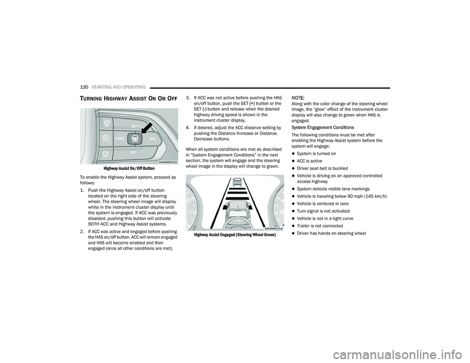JEEP COMPASS 2023 Service Manual
130STARTING AND OPERATING
TURNING HIGHWAY ASSIST ON OR OFF
Highway Assist On/Off Button
To enable the Highway Assist system, proceed as
follows:
1. Push the Highway Assist on/off button locate JEEP COMPASS 2023 Service Manual
130STARTING AND OPERATING
TURNING HIGHWAY ASSIST ON OR OFF
Highway Assist On/Off Button
To enable the Highway Assist system, proceed as
follows:
1. Push the Highway Assist on/off button locate
