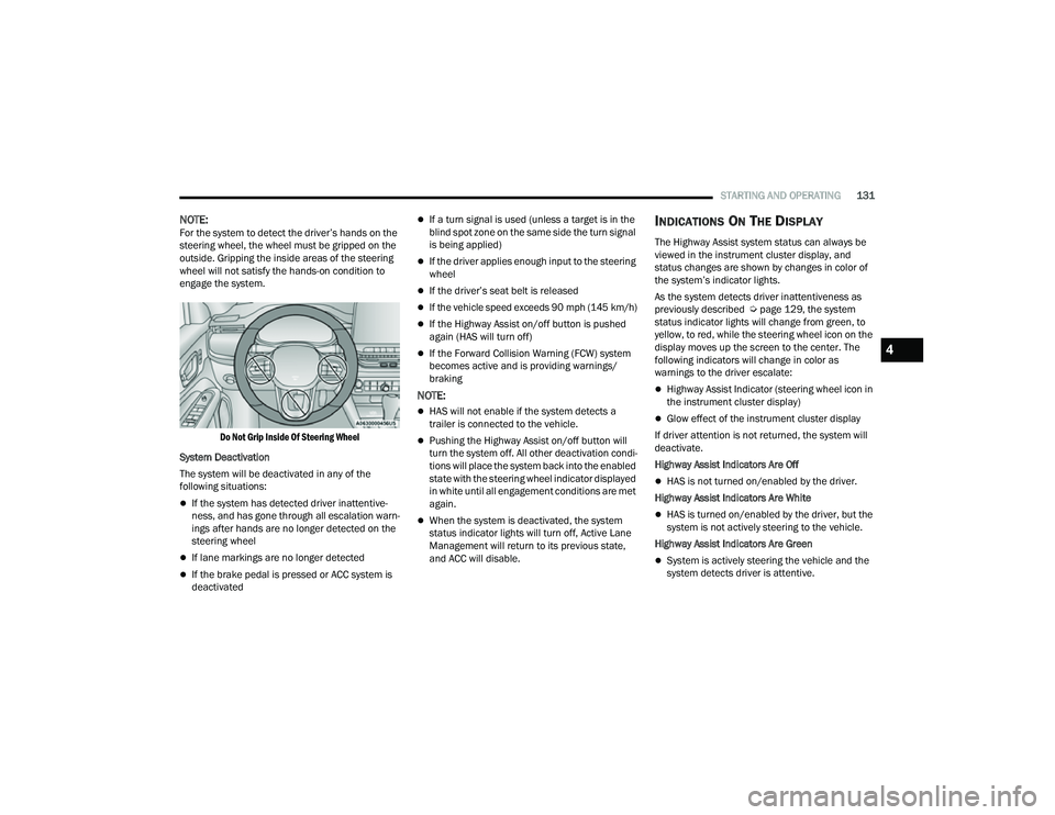 JEEP COMPASS 2023 Workshop Manual
STARTING AND OPERATING131
NOTE:For the system to detect the driver’s hands on the
steering wheel, the wheel must be gripped on the
outside. Gripping the inside areas of the steering
wheel will n JEEP COMPASS 2023 Workshop Manual
STARTING AND OPERATING131
NOTE:For the system to detect the driver’s hands on the
steering wheel, the wheel must be gripped on the
outside. Gripping the inside areas of the steering
wheel will n