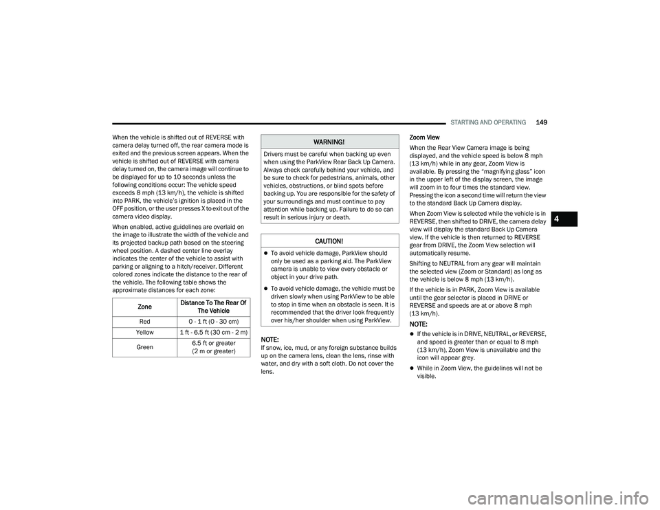 JEEP COMPASS 2023 Service Manual
STARTING AND OPERATING149
When the vehicle is shifted out of REVERSE with
camera delay turned off, the rear camera mode is
exited and the previous screen appears. When the
vehicle is shifted out o JEEP COMPASS 2023 Service Manual
STARTING AND OPERATING149
When the vehicle is shifted out of REVERSE with
camera delay turned off, the rear camera mode is
exited and the previous screen appears. When the
vehicle is shifted out o