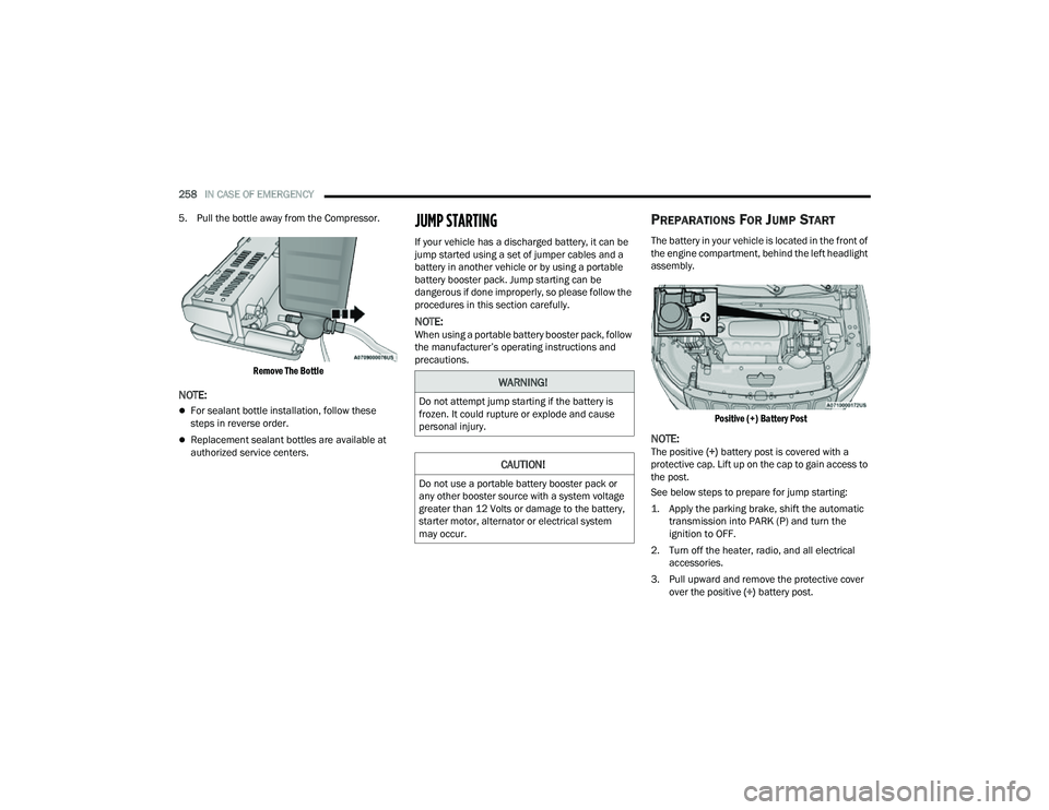 JEEP COMPASS 2023  Owners Manual 
258IN CASE OF EMERGENCY  
5. Pull the bottle away from the Compressor.

Remove The Bottle

NOTE:
For sealant bottle installation, follow these 
steps in reverse order.
Replacement sealant bottl