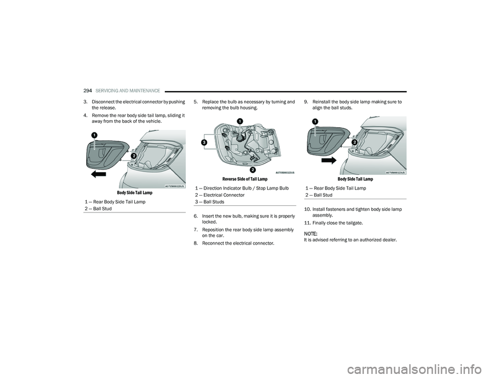 JEEP COMPASS 2023 Owners Manual
294SERVICING AND MAINTENANCE
3. Disconnect the electrical connector by pushing the release.
4. Remove the rear body side tail lamp, sliding it away from the back of the vehicle.
Body Side Tail L JEEP COMPASS 2023 Owners Manual
294SERVICING AND MAINTENANCE
3. Disconnect the electrical connector by pushing the release.
4. Remove the rear body side tail lamp, sliding it away from the back of the vehicle.
Body Side Tail L