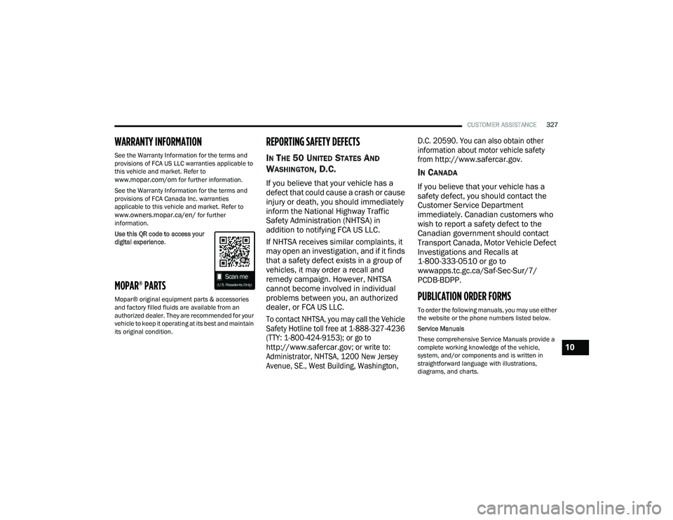 JEEP COMPASS 2023 Owners Manual
CUSTOMER ASSISTANCE327
WARRANTY INFORMATION
See the Warranty Information for the terms and
provisions of FCA US LLC warranties applicable to
this vehicle and market. Refer to
www.mopar.com/om for JEEP COMPASS 2023 Owners Manual
CUSTOMER ASSISTANCE327
WARRANTY INFORMATION
See the Warranty Information for the terms and
provisions of FCA US LLC warranties applicable to
this vehicle and market. Refer to
www.mopar.com/om for