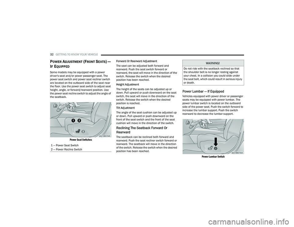 JEEP COMPASS 2023  Owners Manual 
32GETTING TO KNOW YOUR VEHICLE  
POWER ADJUSTMENT (FRONT SEATS) — 
I
F EQUIPPED
Some models may be equipped with a power 
driver's seat and/or power passenger seat. The 
power seat switch and p