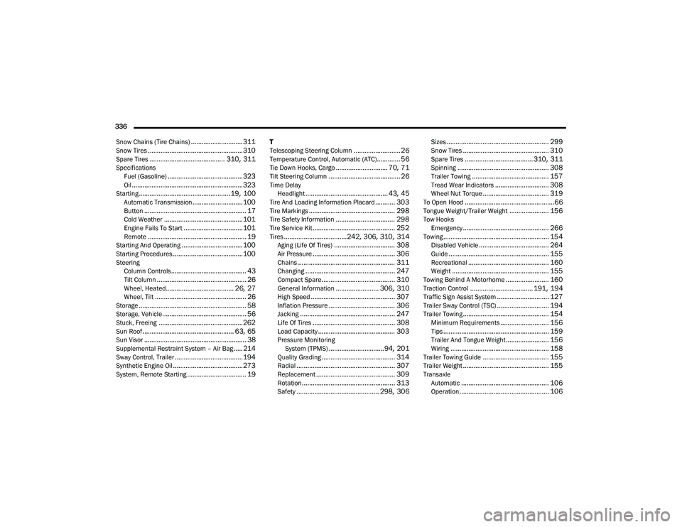 JEEP COMPASS 2023  Owners Manual 
336  Snow Chains (Tire Chains)
............................. 311Snow Tires..................................................... 310Spare Tires.......................................... 310, 311Specif