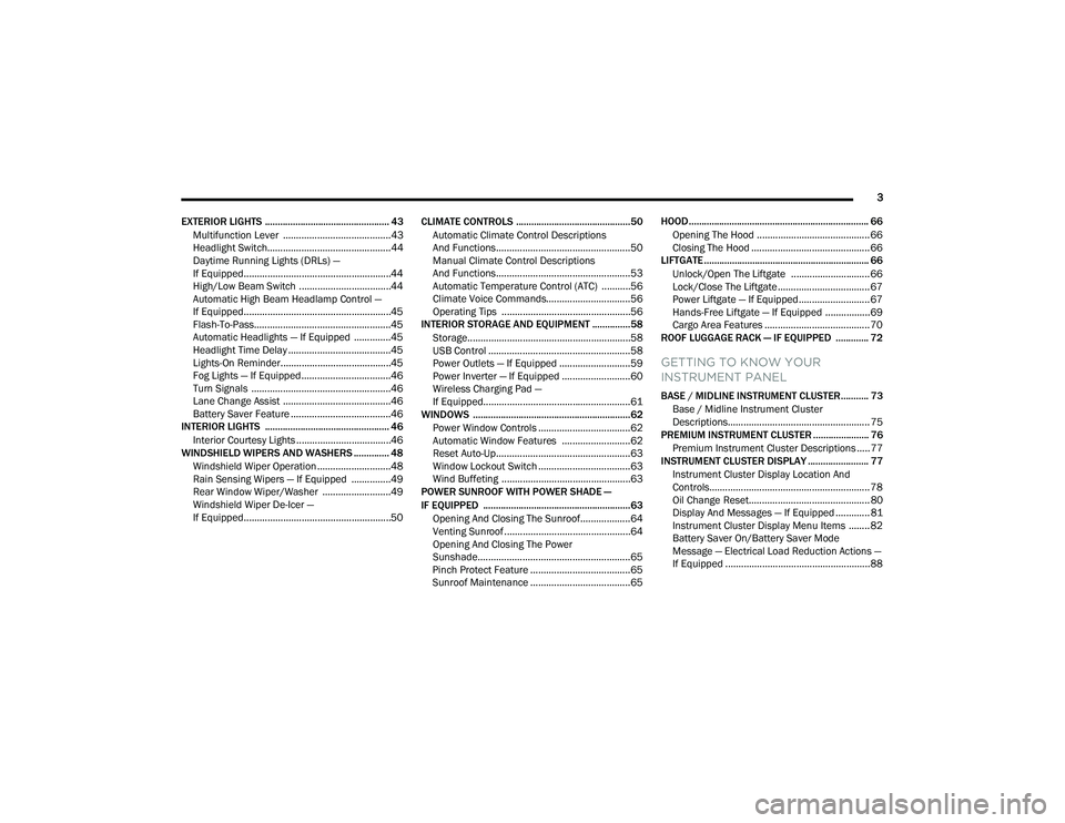 JEEP COMPASS 2023  Owners Manual 
3
EXTERIOR LIGHTS ................................................. 43 Multifunction Lever  .........................................43
Headlight Switch...............................................