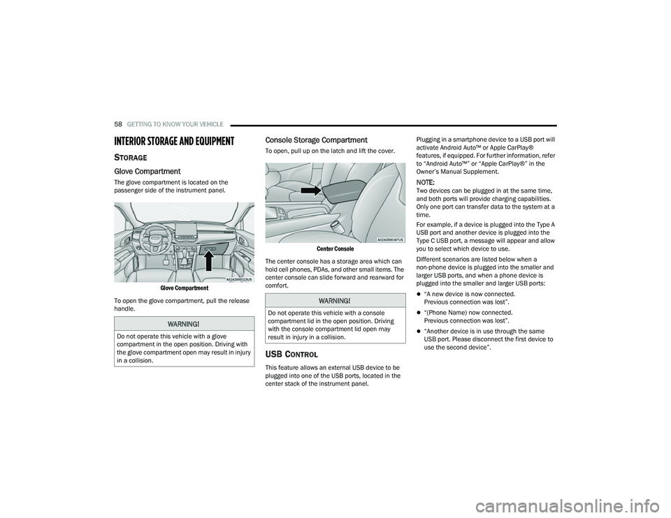 JEEP COMPASS 2023 Owners Manual
58GETTING TO KNOW YOUR VEHICLE
INTERIOR STORAGE AND EQUIPMENT
STORAGE
Glove Compartment
The glove compartment is located on the
passenger side of the instrument panel.
Glove Compartment
To open JEEP COMPASS 2023 Owners Manual
58GETTING TO KNOW YOUR VEHICLE
INTERIOR STORAGE AND EQUIPMENT
STORAGE
Glove Compartment
The glove compartment is located on the
passenger side of the instrument panel.
Glove Compartment
To open
