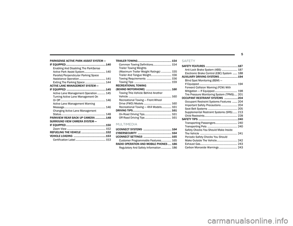 JEEP COMPASS 2023  Owners Manual 
5
PARKSENSE ACTIVE PARK ASSIST SYSTEM —
IF EQUIPPED ......................................................... 140 Enabling And Disabling The ParkSense
Active Park Assist System ....................