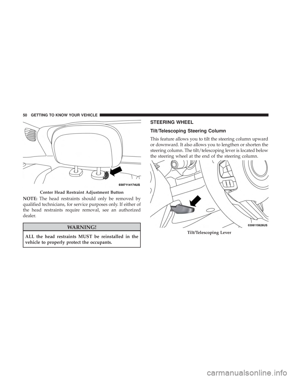 JEEP COMPASS TRAILHAWK 2018 Owners Manual NOTE:The head restraints should only be removed by
qualified technicians, for service purposes only. If either of
the head restraints require removal, see an authorized
dealer. JEEP COMPASS TRAILHAWK 2018 Owners Manual NOTE:The head restraints should only be removed by
qualified technicians, for service purposes only. If either of
the head restraints require removal, see an authorized
dealer.