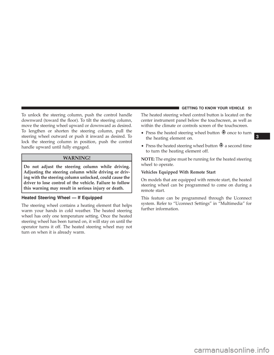 JEEP COMPASS TRAILHAWK 2018  Owners Manual To unlock the steering column, push the control handle
downward (toward the floor). To tilt the steering column,
move the steering wheel upward or downward as desired.
To lengthen or shorten the steer