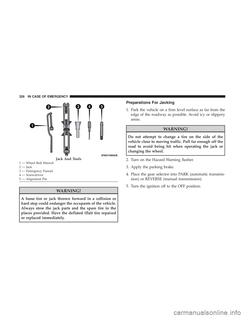 JEEP COMPASS LIMITED 2018  Owners Manual WARNING!
A loose tire or jack thrown forward in a collision or
hard stop could endanger the occupants of the vehicle.
Always stow the jack parts and the spare tire in the
places provided. Have the def