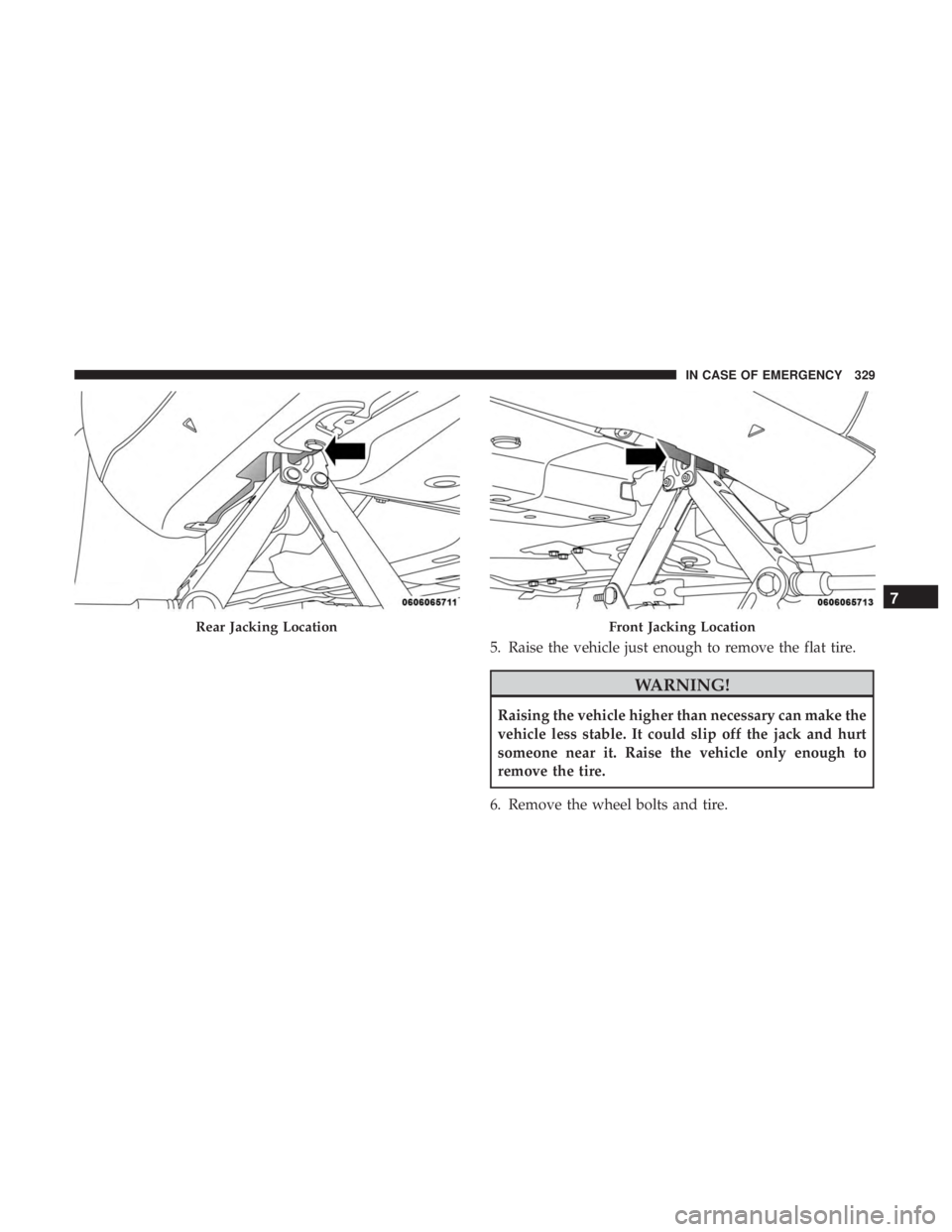 JEEP COMPASS LIMITED 2018  Owners Manual 5. Raise the vehicle just enough to remove the flat tire. 