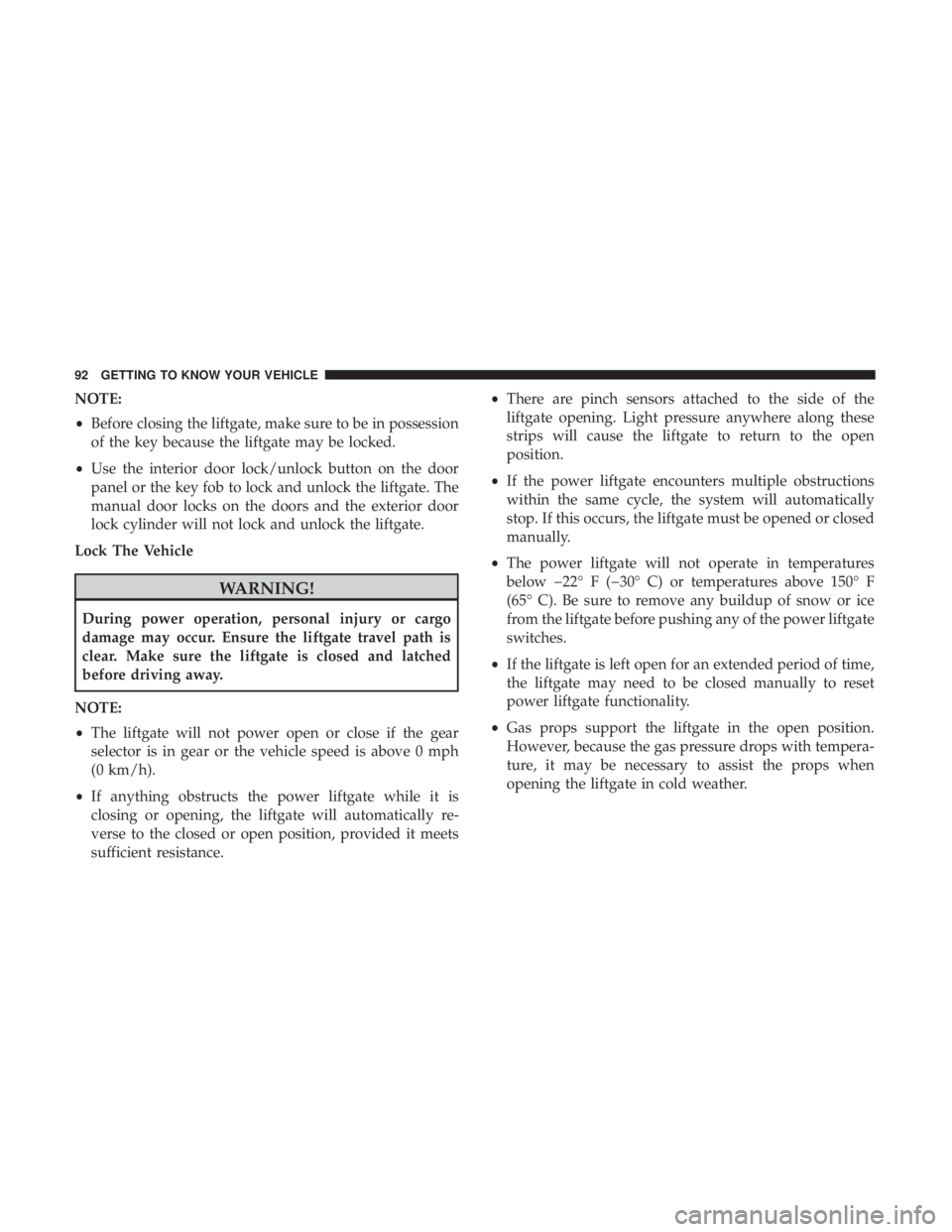 JEEP COMPASS TRAILHAWK 2019  Owners Manual NOTE:
•Before closing the liftgate, make sure to be in possession
of the key because the liftgate may be locked.
• Use the interior door lock/unlock button on the door
panel or the key fob to lock