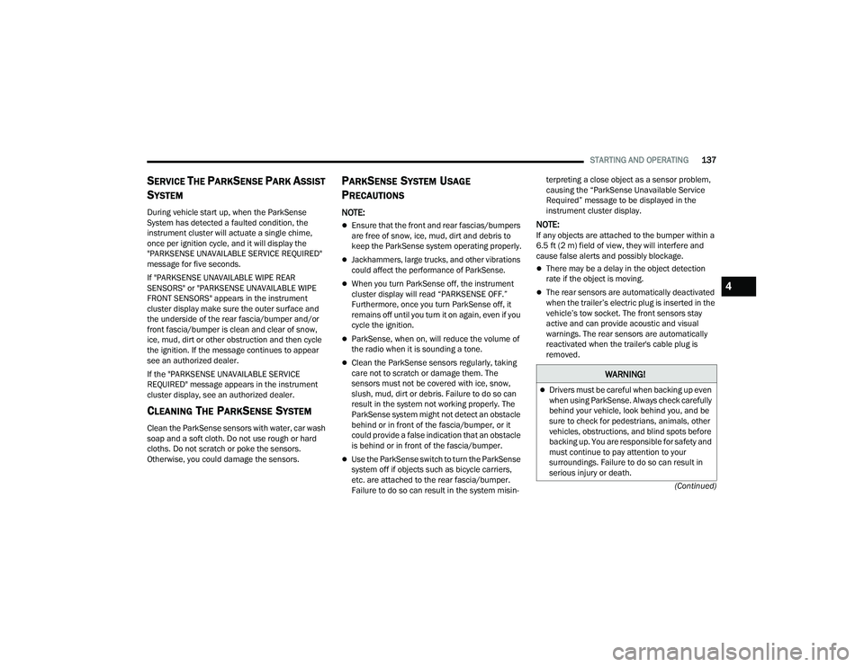 JEEP COMPASS 2022  Owners Manual �:�$�5N�,N�*�
Drivers must be careful when backing up even 
when using ParkSense. Always check carefully 
behind your vehicle, look behind you, and be 
sure to check for pedestrians, animals, othe