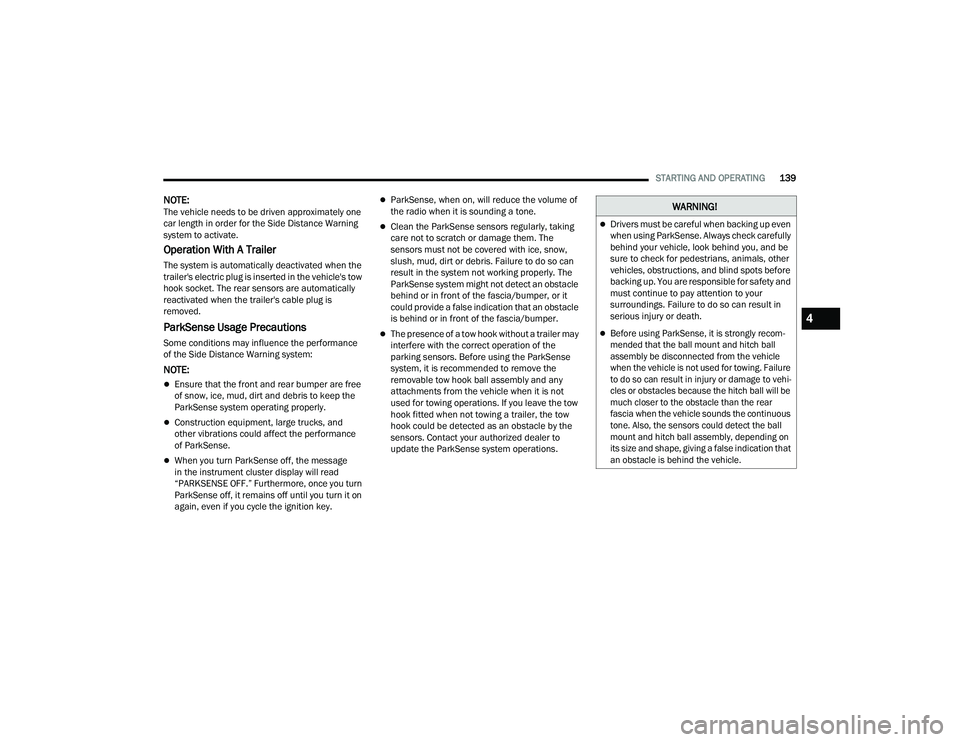 JEEP COMPASS 2022  Owners Manual �:�$�5N�,N�*�
Drivers must be careful when backing up even 
when using ParkSense. Always check carefully 
behind your vehicle, look behind you, and be 
sure to check for pedestrians, animals, othe