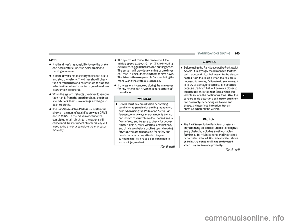 JEEP COMPASS 2022  Owners Manual �:�$�5N�,N�*�
Drivers must be careful when performing 
parallel or perpendicular parking maneuvers 
even when using the ParkSense Active Park 
Assist system. Always check carefully behind 
and in 