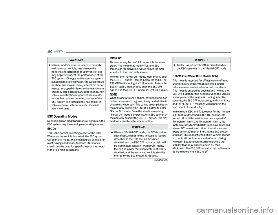 JEEP COMPASS 2022  Owners Manual �:�$�5N�,N�*�
�:�$�5N�,N�*�
When in “Partial Off” mode, the TCS function-
ality of ESC, except for the limited slip feature 
described in the TCS section, has been 
disabled and the ESC OFF I