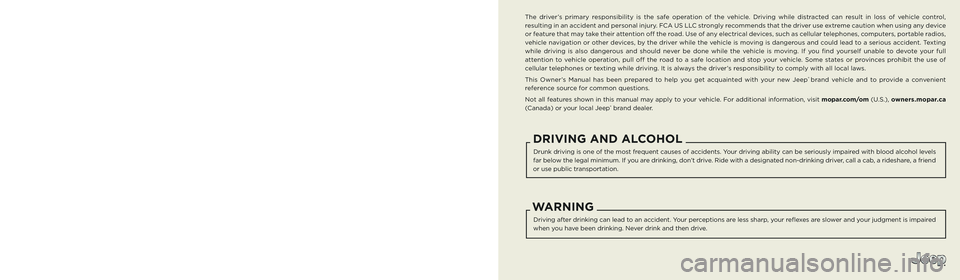 JEEP COMPASS 2022  Owners Manual The driver’s primary responsibility is the safe operation of the vehicle. Driving while distracted can result in loss of vehicle control, 
resulting in an accident and personal injury. FCA US LLC st