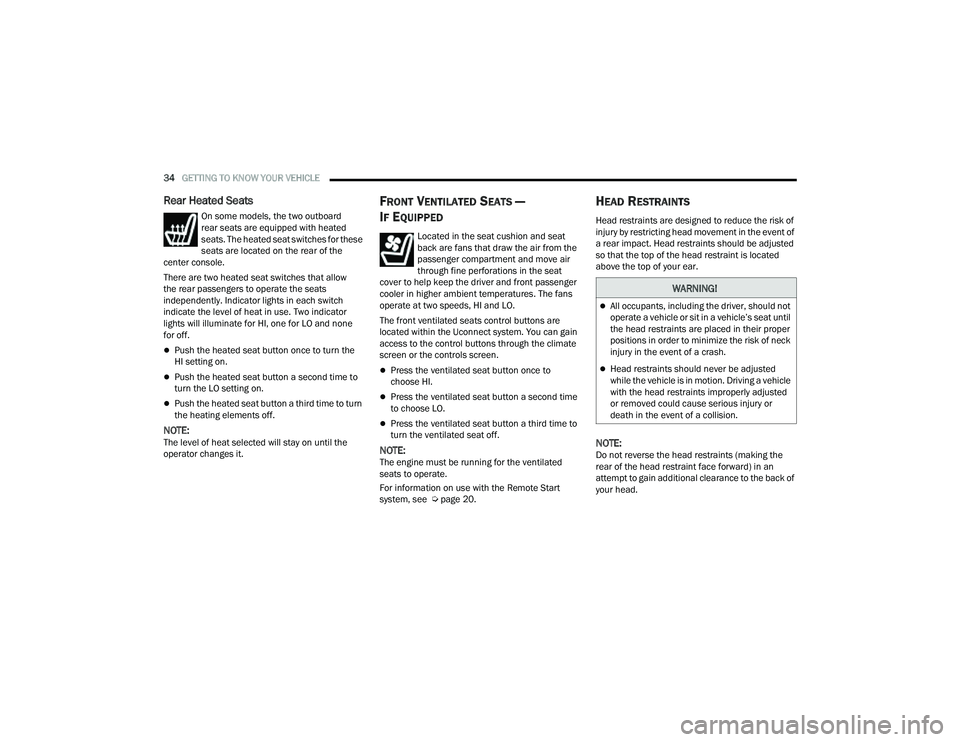 JEEP COMPASS 2022 Owners Guide �:�$�5N�,N�*�
All occupants, including the driver, should not 
operate a vehicle or sit in a vehicle’s seat until 
the head restraints are placed in their proper 
positions in order to minimize 