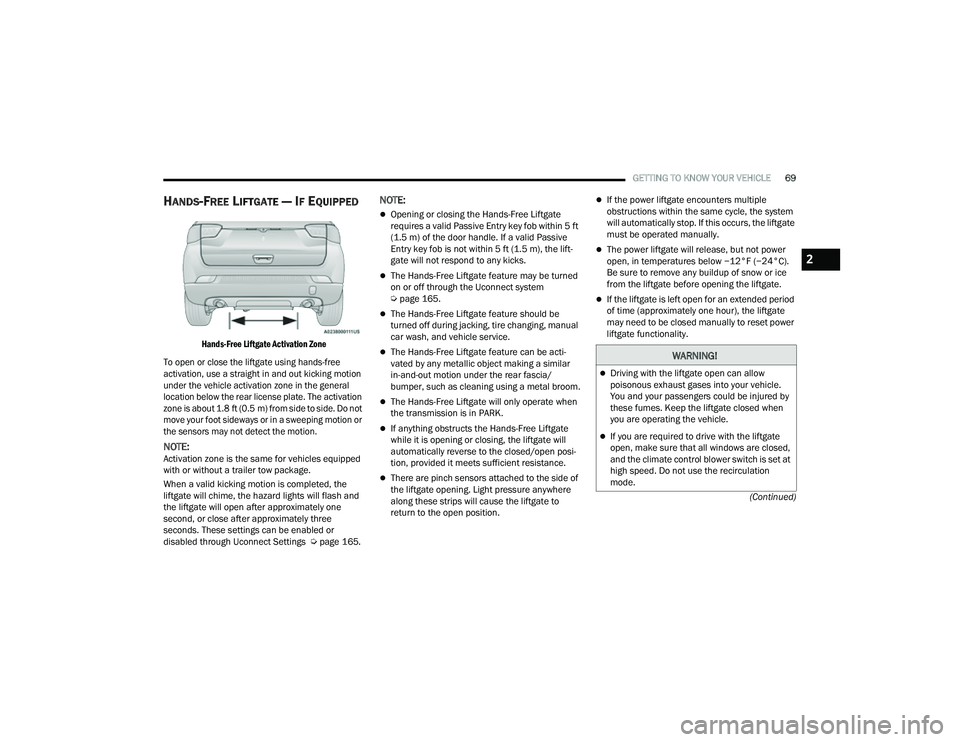 JEEP COMPASS 2022 Manual PDF �:�$�5N�,N�*�
Driving with the liftgate open can allow 
poisonous exhaust gases into your vehicle. 
You and your passengers could be injured by 
these fumes. Keep the liftgate closed when 
you are