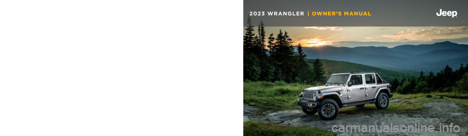 JEEP WRANGLER 2023 Owners Manual Second Edition 23_JL_OM_EN_USC
Whether it ’s providing information about specific product features, taking a tour through your vehicle’s heritage, knowing what
steps to take following an acciden JEEP WRANGLER 2023 Owners Manual Second Edition 23_JL_OM_EN_USC
Whether it ’s providing information about specific product features, taking a tour through your vehicle’s heritage, knowing what
steps to take following an acciden