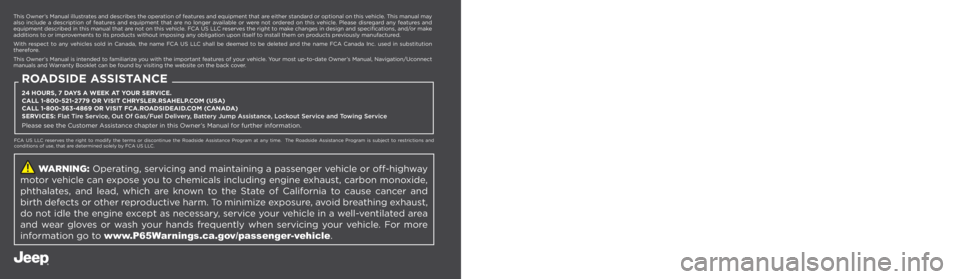 JEEP WRANGLER 2023  Owners Manual  WARNING: Operating, servicing and maintaining a passenger vehicle or off-highway 
motor vehicle can expose you to chemicals including engine exhaust, carbon monoxide,  
phthalates, and lead, which ar