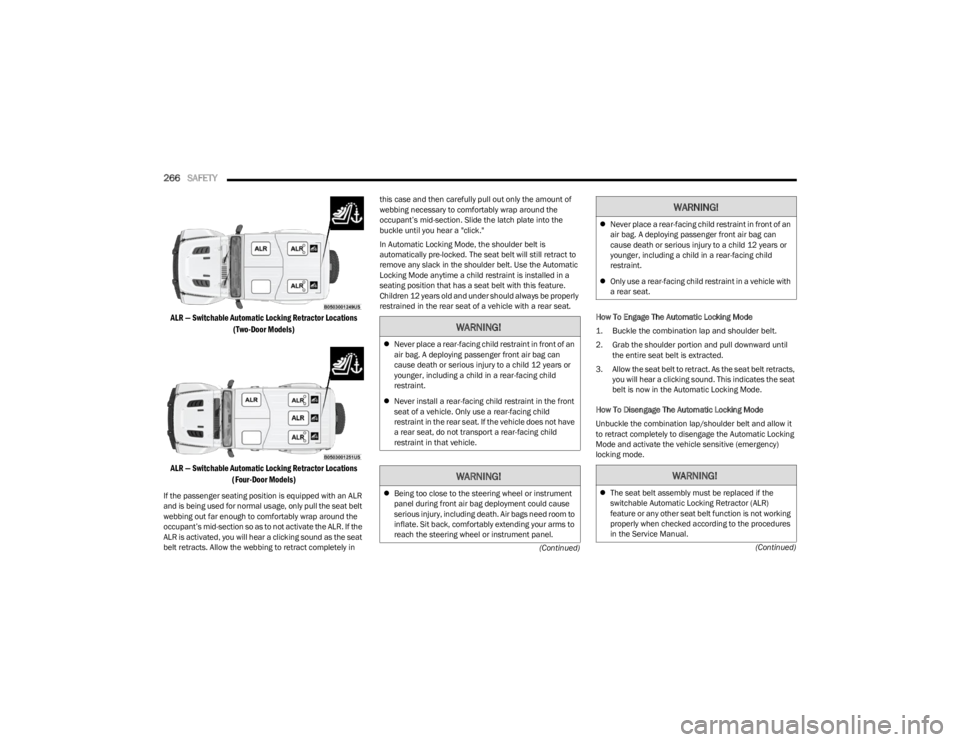 JEEP WRANGLER 2023 Owners Manual
266SAFETY
(Continued)
(Continued)
ALR — Switchable Automatic Locking Retractor Locations
(Two-Door Models)
ALR — Switchable Automatic Locking Retractor Locations (Four-Door Models)
If the p JEEP WRANGLER 2023 Owners Manual
266SAFETY
(Continued)
(Continued)
ALR — Switchable Automatic Locking Retractor Locations
(Two-Door Models)
ALR — Switchable Automatic Locking Retractor Locations (Four-Door Models)
If the p