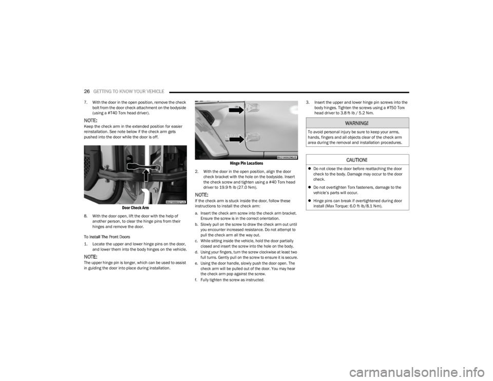 JEEP WRANGLER 2023 Owners Manual
26GETTING TO KNOW YOUR VEHICLE
7. With the door in the open position, remove the check
bolt from the door check attachment on the bodyside
(using a #T40 Torx head driver).
NOTE:Keep the check arm JEEP WRANGLER 2023 Owners Manual
26GETTING TO KNOW YOUR VEHICLE
7. With the door in the open position, remove the check
bolt from the door check attachment on the bodyside
(using a #T40 Torx head driver).
NOTE:Keep the check arm