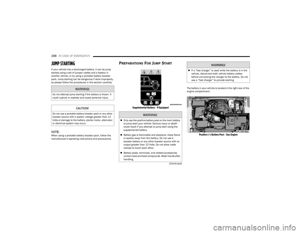 JEEP WRANGLER 2023 Owners Manual
298IN CASE OF EMERGENCY
(Continued)
JUMP STARTING
If your vehicle has a discharged battery, it can be jump
started using a set of jumper cables and a battery in
another vehicle, or by using a po JEEP WRANGLER 2023 Owners Manual
298IN CASE OF EMERGENCY
(Continued)
JUMP STARTING
If your vehicle has a discharged battery, it can be jump
started using a set of jumper cables and a battery in
another vehicle, or by using a po
