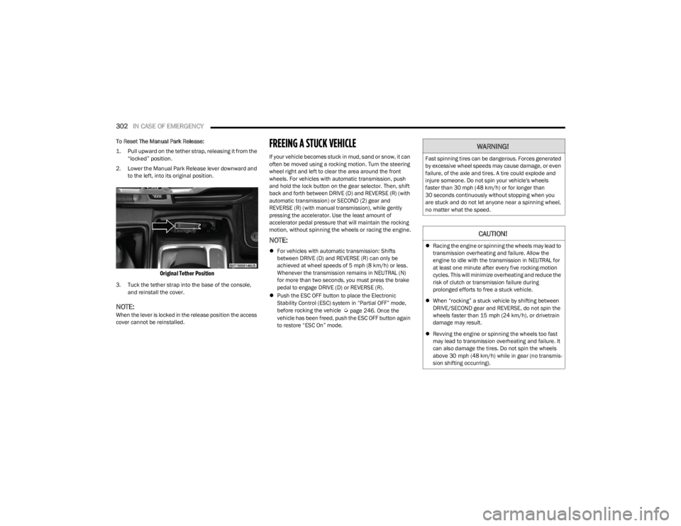 JEEP WRANGLER 2023 Owners Manual
302IN CASE OF EMERGENCY
To Reset The Manual Park Release:
1. Pull upward on the tether strap, releasing it from the
“locked” position.
2. Lower the Manual Park Release lever downward and to JEEP WRANGLER 2023 Owners Manual
302IN CASE OF EMERGENCY
To Reset The Manual Park Release:
1. Pull upward on the tether strap, releasing it from the
“locked” position.
2. Lower the Manual Park Release lever downward and to