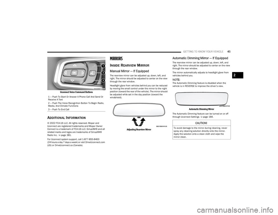 JEEP WRANGLER 2023 Service Manual
GETTING TO KNOW YOUR VEHICLE45
Uconnect Voice Command Buttons
ADDITIONAL INFORMATION
© 2022 FCA US LLC. All rights reserved. Mopar and
Uconnect are registered trademarks and Mopar Owner
Connect JEEP WRANGLER 2023 Service Manual
GETTING TO KNOW YOUR VEHICLE45
Uconnect Voice Command Buttons
ADDITIONAL INFORMATION
© 2022 FCA US LLC. All rights reserved. Mopar and
Uconnect are registered trademarks and Mopar Owner
Connect