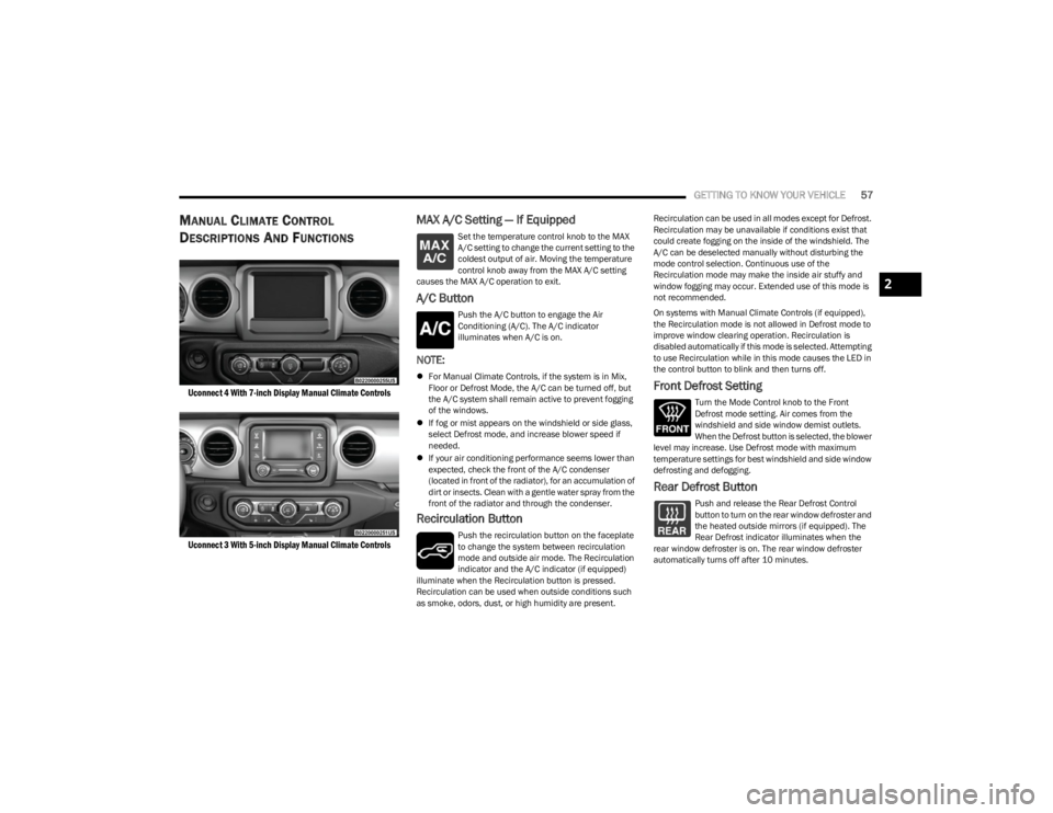 JEEP WRANGLER 2023 Workshop Manual
GETTING TO KNOW YOUR VEHICLE57
MANUAL CLIMATE CONTROL
D
ESCRIPTIONS AND FUNCTIONS
Uconnect 4 With 7-inch Display Manual Climate Controls
Uconnect 3 With 5-inch Display Manual Climate Controls
MAX JEEP WRANGLER 2023 Workshop Manual
GETTING TO KNOW YOUR VEHICLE57
MANUAL CLIMATE CONTROL
D
ESCRIPTIONS AND FUNCTIONS
Uconnect 4 With 7-inch Display Manual Climate Controls
Uconnect 3 With 5-inch Display Manual Climate Controls
MAX