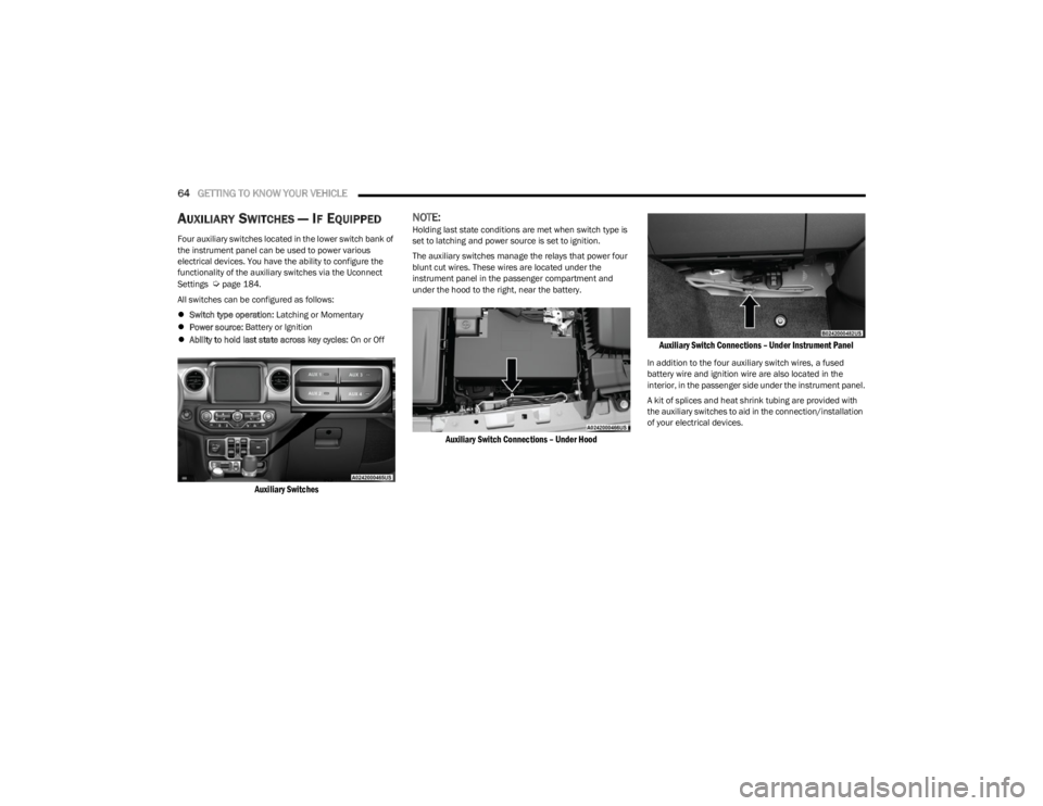 JEEP WRANGLER 2023 Repair Manual
64GETTING TO KNOW YOUR VEHICLE
AUXILIARY SWITCHES — IF EQUIPPED
Four auxiliary switches located in the lower switch bank of
the instrument panel can be used to power various
electrical devices JEEP WRANGLER 2023 Repair Manual
64GETTING TO KNOW YOUR VEHICLE
AUXILIARY SWITCHES — IF EQUIPPED
Four auxiliary switches located in the lower switch bank of
the instrument panel can be used to power various
electrical devices