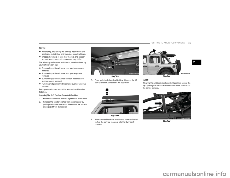 JEEP WRANGLER 2023 Manual PDF
GETTING TO KNOW YOUR VEHICLE71
NOTE:
All lowering and raising the soft top instructions are
applicable to both two and four door model vehicles.
Images shown are of four door models, and appe JEEP WRANGLER 2023 Manual PDF
GETTING TO KNOW YOUR VEHICLE71
NOTE:
All lowering and raising the soft top instructions are
applicable to both two and four door model vehicles.
Images shown are of four door models, and appe