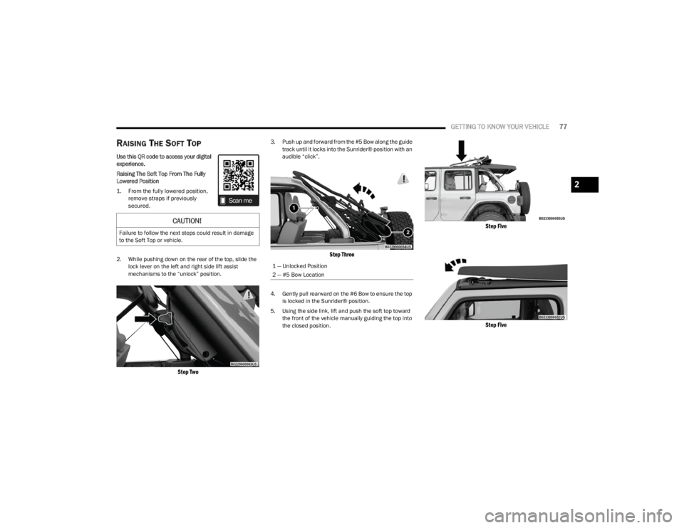 JEEP WRANGLER 2023 Manual PDF
GETTING TO KNOW YOUR VEHICLE77
RAISING THE SOFT TOP
Use this QR code to access your digital
experience.
Raising The Soft Top From The Fully
Lowered Position
1. From the fully lowered position,
re JEEP WRANGLER 2023 Manual PDF
GETTING TO KNOW YOUR VEHICLE77
RAISING THE SOFT TOP
Use this QR code to access your digital
experience.
Raising The Soft Top From The Fully
Lowered Position
1. From the fully lowered position,
re