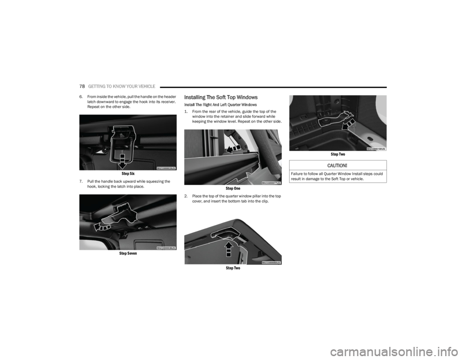 JEEP WRANGLER 2023 Manual PDF
78GETTING TO KNOW YOUR VEHICLE
6. From inside the vehicle, pull the handle on the header
latch downward to engage the hook into its receiver.
Repeat on the other side.
Step Six
7. Pull the hand JEEP WRANGLER 2023 Manual PDF
78GETTING TO KNOW YOUR VEHICLE
6. From inside the vehicle, pull the handle on the header
latch downward to engage the hook into its receiver.
Repeat on the other side.
Step Six
7. Pull the hand