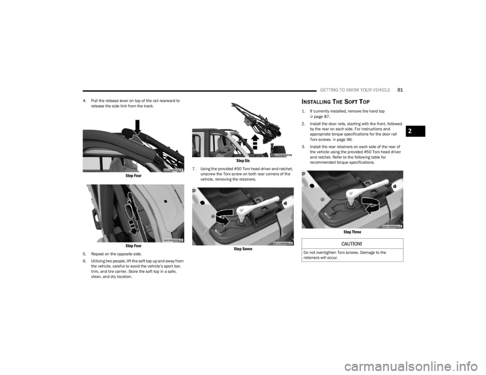 JEEP WRANGLER 2023 Manual Online
GETTING TO KNOW YOUR VEHICLE81
4. Pull the release lever on top of the rail rearward to
release the side link from the track.
Step Four
Step Four
5. Repeat on the opposite side.
6. Utilizing two p JEEP WRANGLER 2023 Manual Online
GETTING TO KNOW YOUR VEHICLE81
4. Pull the release lever on top of the rail rearward to
release the side link from the track.
Step Four
Step Four
5. Repeat on the opposite side.
6. Utilizing two p