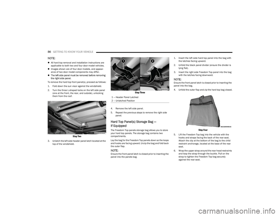 JEEP WRANGLER 2023 Manual Online
86GETTING TO KNOW YOUR VEHICLE
NOTE:
All hard top removal and installation instructions are
applicable to both two and four door model vehicles.
Images shown are of four door models, and ap JEEP WRANGLER 2023 Manual Online
86GETTING TO KNOW YOUR VEHICLE
NOTE:
All hard top removal and installation instructions are
applicable to both two and four door model vehicles.
Images shown are of four door models, and ap