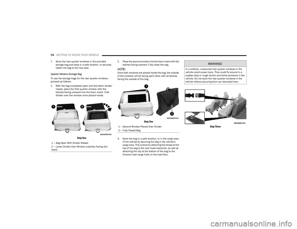 JEEP WRANGLER 2023 Owners Manual
94GETTING TO KNOW YOUR VEHICLE
7. Store the rear quarter windows in the provided
storage bag and keep in a safe location, or securely
fasten the bag to the rear seat.
Quarter Window Storage Bag
T JEEP WRANGLER 2023 Owners Manual
94GETTING TO KNOW YOUR VEHICLE
7. Store the rear quarter windows in the provided
storage bag and keep in a safe location, or securely
fasten the bag to the rear seat.
Quarter Window Storage Bag
T
