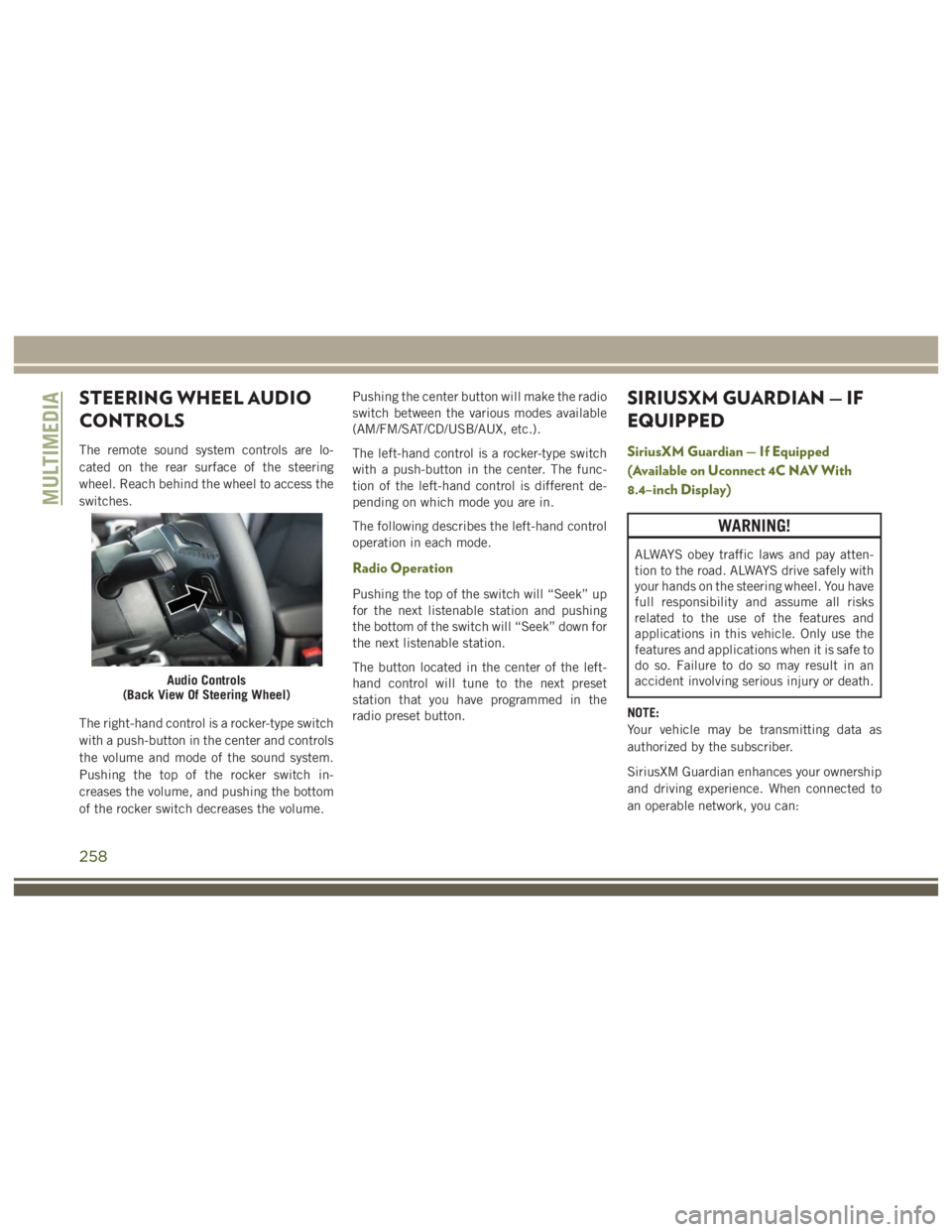JEEP WRANGLER RUBICON 2017 Owners Manual WARNING!
ALWAYS obey traffic laws and pay atten-
tion to the road. ALWAYS drive safely with
your hands on the steering wheel. You have
full responsibility and assume all risks
related to the use of th JEEP WRANGLER RUBICON 2017 Owners Manual WARNING!
ALWAYS obey traffic laws and pay atten-
tion to the road. ALWAYS drive safely with
your hands on the steering wheel. You have
full responsibility and assume all risks
related to the use of th