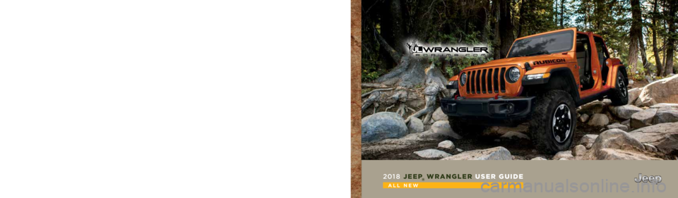 JEEP WRANGLER RUBICON 2019  Owners Manual ©2017 FCA US LLC. All Rights Reserved.  
Jeep is a registered trademark of FCA US LLC.
Whether it ’s providing information about specific product features, taking a tour through your 
vehicle’s h