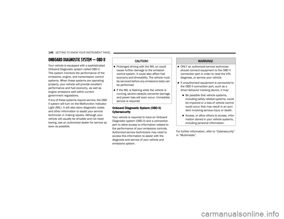 JEEP WRANGLER RUBICON 2020  Owners Manual �:�$�5�1�,�1�*�
ONLY an authorized service technician 
should connect equipment to the OBD II 
connection port in order to read the VIN, 
diagnose, or service your vehicle.
If unauthorized equi
