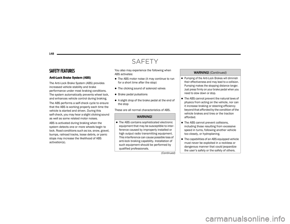 JEEP WRANGLER RUBICON 2020  Owners Manual �:�$�5�1�,�1�*�
The ABS contains sophisticated electronic 
equipment that may be susceptible to inter-
ference caused by improperly installed or 
high output radio transmitting equipment. 
This in