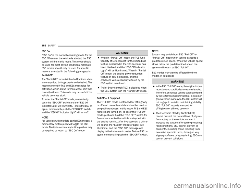 JEEP WRANGLER RUBICON 2020  Owners Manual �:�$�5�1�,�1�*�
When in “Partial Off” mode, the TCS func-
tionality of ESC, (except for the limited slip 
feature described in the TCS sectionyf���K�D�V� 
been disabled and the “ESC Off In
