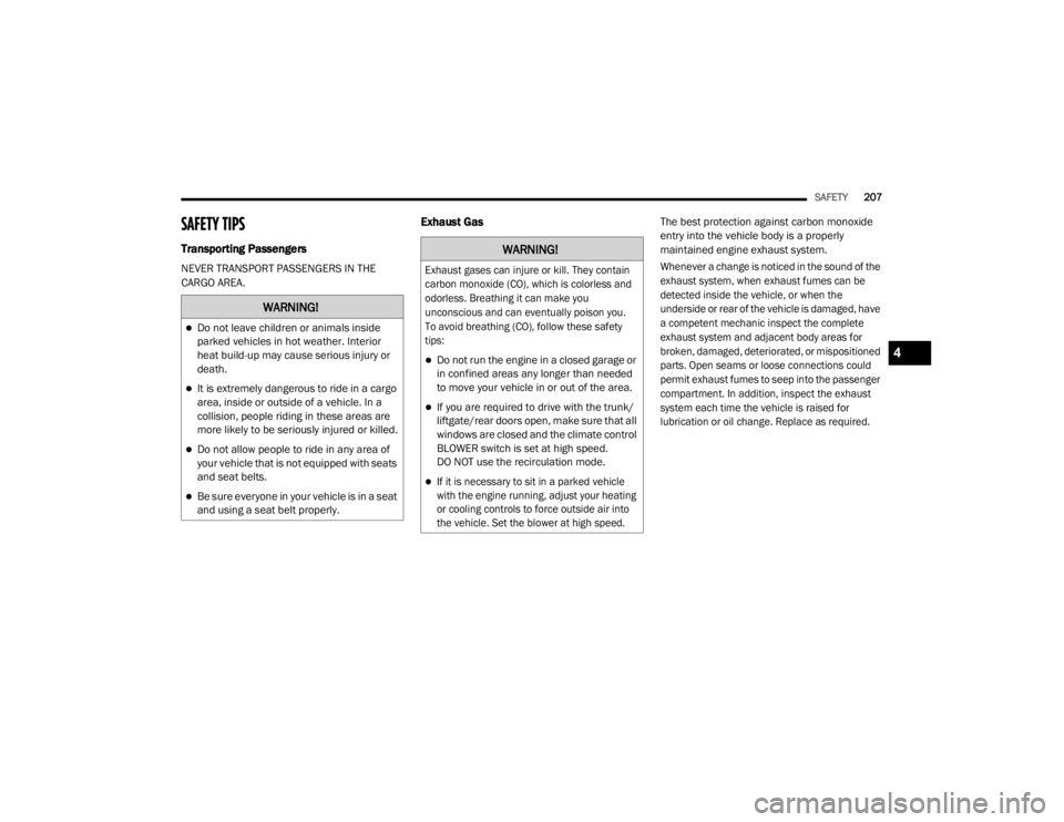 JEEP WRANGLER RUBICON 2020  Owners Manual 
�:�$�5�1�,�1�*�
Do not leave children or animals inside 
parked vehicles in hot weather. Interior 
heat build-up may cause serious injury or 
death.
It is extremely dangerous to ride in a carg