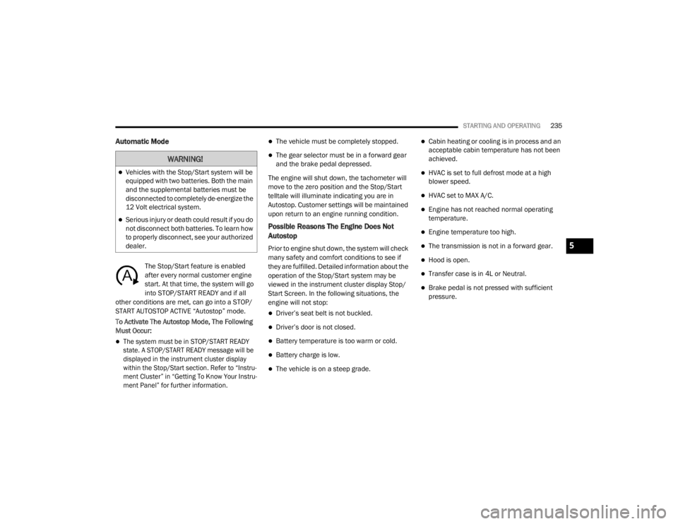 JEEP WRANGLER RUBICON 2020  Owners Manual �:�$�5�1�,�1�*�
Vehicles with the Stop/Start system will be 
equipped with two batteries. Both the main 
and the supplemental batteries must be 
disconnected to completely de-energize the 
12 Volt