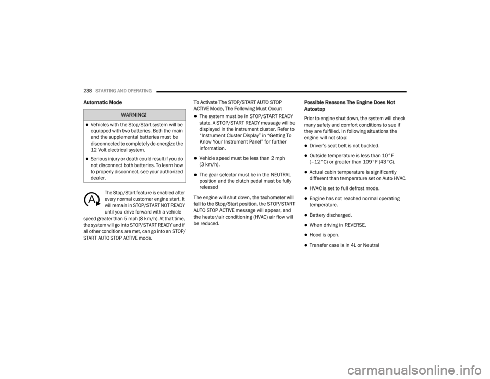JEEP WRANGLER RUBICON 2020  Owners Manual �:�$�5�1�,�1�*�
Vehicles with the Stop/Start system will be 
equipped with two batteries. Both the main 
and the supplemental batteries must be 
disconnected to completely de-energize the 
12 Volt