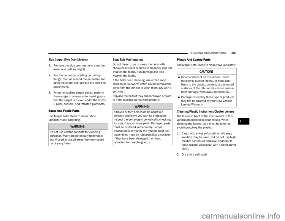 JEEP WRANGLER RUBICON 2020  Owners Manual �:�$�5�1�,�1�*�
��R��Q�R�W��X�V�H��Y�R�O�D�W�L�O�H��V�R�O�Y�H�Q�W�V��I�R�U��F�O�H�D�Q�L�Q�J�
�S�X�U�S�R�V�H�V���0�D�Q�\��D�U�H��S�R�W�H�Q�W�L�D�O�O�\��I�O�D�P�P�D�E�O�H��
�D�Q�G��L�I�